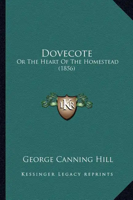 Dovecote: Or the Heart of the Homestead (1856) - Paperback
