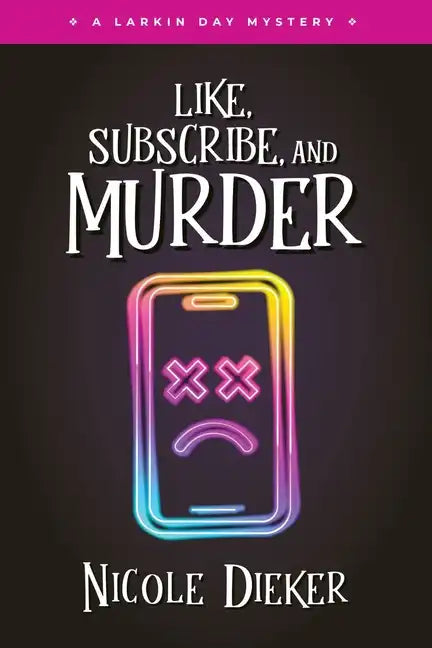 Like, Subscribe, and Murder: A Larkin Day Mystery - Paperback