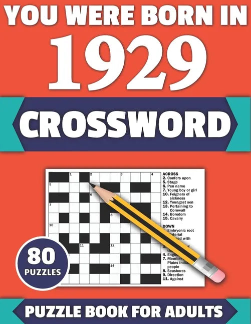 You Were Born In 1929: Crossword: Enjoy Your Holiday And Travel Time With Large Print 80 Crossword Puzzles And Solutions Who Were Born In 192 - Paperback