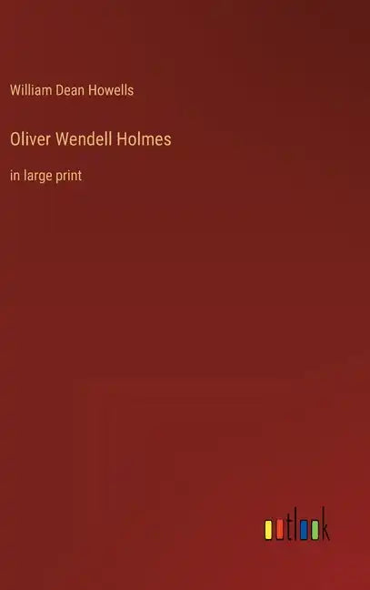 Oliver Wendell Holmes: in large print - Hardcover
