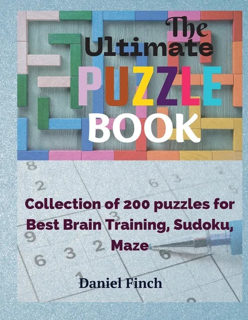 The Ultimate Puzzle Book: Collection of 200 Puzzles for Best Brain Training, Sudoku, Maze - Paperback