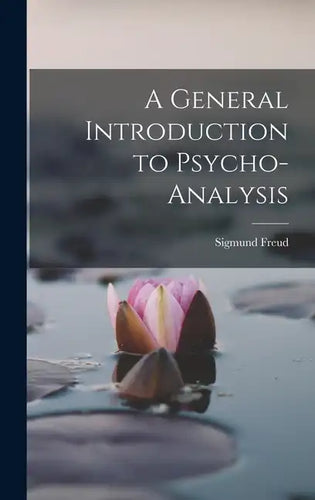 A General Introduction to Psycho-analysis - Hardcover