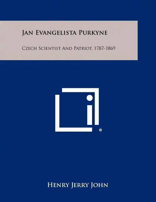 Jan Evangelista Purkyne: Czech Scientist And Patriot, 1787-1869 - Paperback