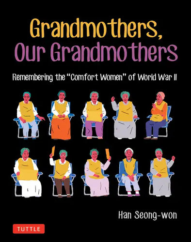 Grandmothers, Our Grandmothers: Remembering the Comfort Women of World War II - Paperback