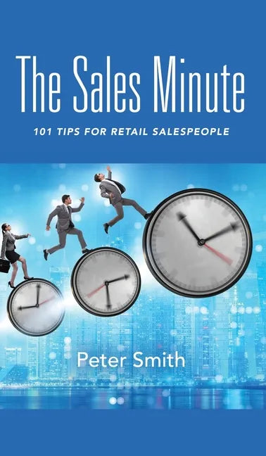 The Sales Minute: 101 Tips for Retail Salespeople - Hardcover