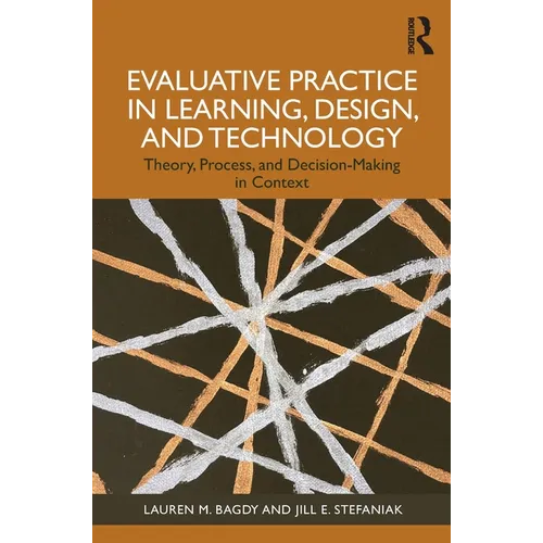 Evaluative Practice in Learning, Design, and Technology: Theory, Process, and Decision-Making in Context - Paperback