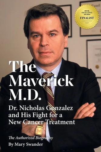The Maverick M.D. - Dr. Nicholas Gonzalez and His Fight for a New Cancer Treatment - Paperback