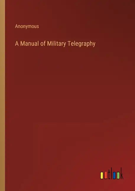A Manual of Military Telegraphy - Paperback