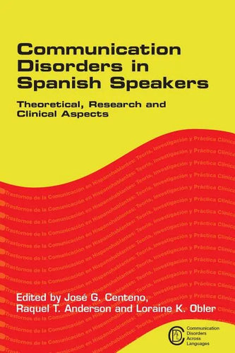 Communication Disorders in Spanish Speakers: Theoretical, Research and Clinical Aspects - Paperback