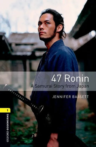 Oxford Bookworms Library 3e Level One: 47 Ronin: Oxford Bookworms Library 3e Level One: 47 Ronin - Paperback