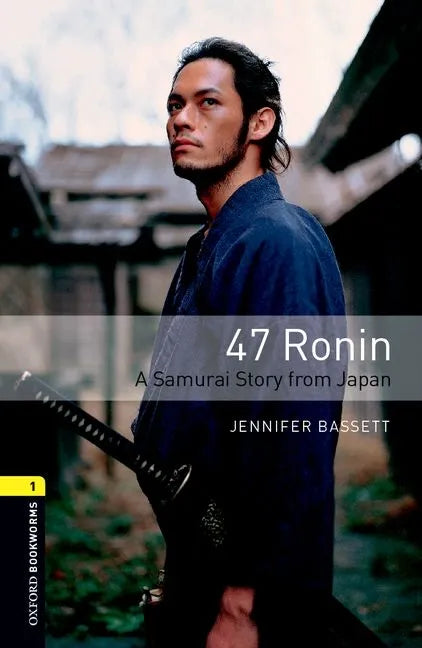 Oxford Bookworms Library 3e Level One: 47 Ronin: Oxford Bookworms Library 3e Level One: 47 Ronin - Paperback