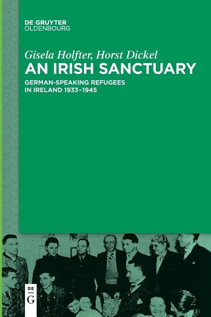 An Irish Sanctuary: German-Speaking Refugees in Ireland 1933-1945 - Paperback