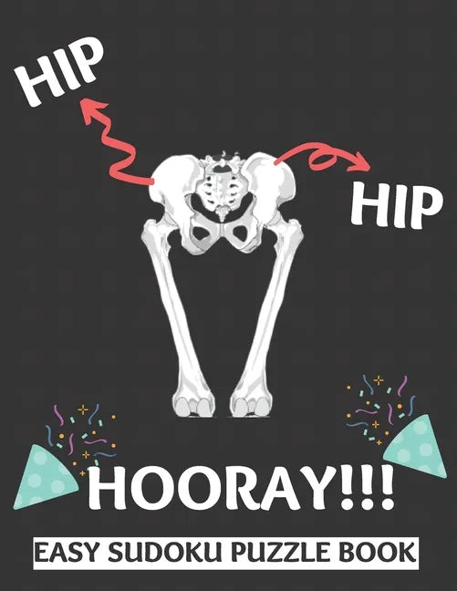 Hip Hip Hooray: 100 Sudoku Puzzles Large Print Perfect Hip Replacement Surgery Recovery Gift For Women, Men, Teens and Kids - Get Well - Paperback