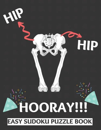 Hip Hip Hooray: 100 Sudoku Puzzles Large Print Perfect Hip Replacement Surgery Recovery Gift For Women, Men, Teens and Kids - Get Well - Paperback