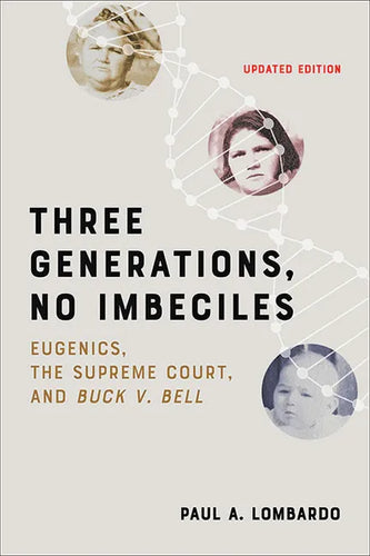 Three Generations, No Imbeciles: Eugenics, the Supreme Court, and Buck V. Bell - Paperback