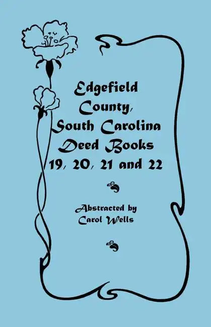 Edgefield County, South Carolina Deed Books 19, 20, 21 and 22 - Paperback