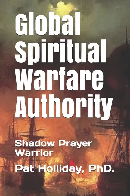 Global Prayer Warfare Authority: Shadow Prayer Warrior - Paperback