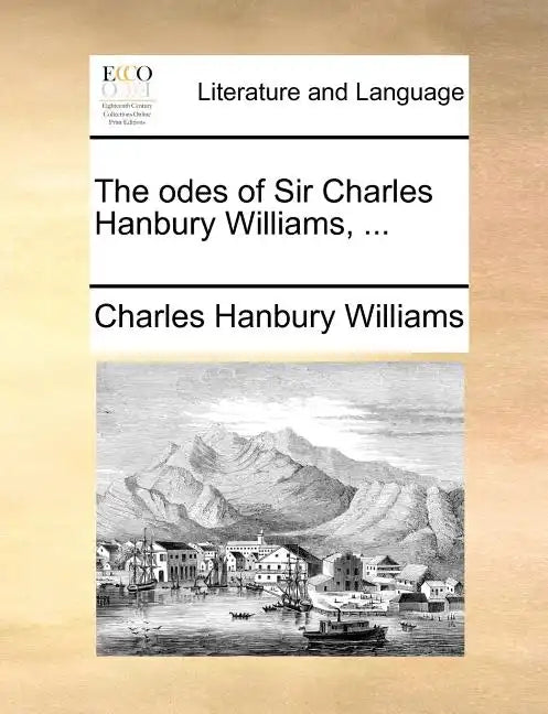 The Odes of Sir Charles Hanbury Williams, ... - Paperback