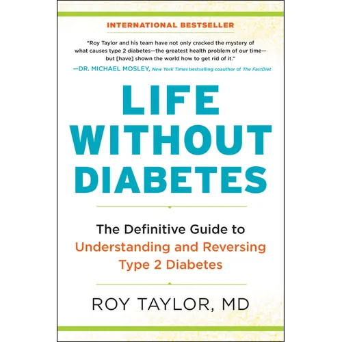 Life Without Diabetes: The Definitive Guide to Understanding and Reversing Type 2 Diabetes - Paperback