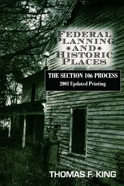 Federal Planning and Historic Places: The Section 106 Process - Paperback