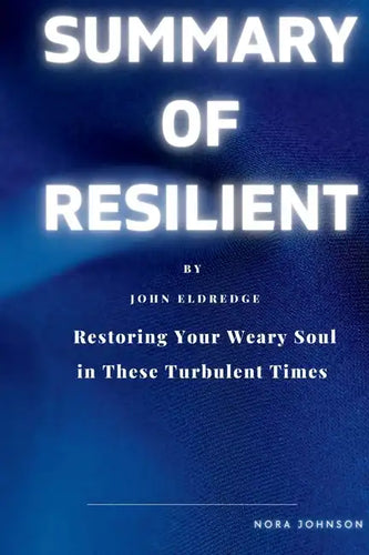 Resilient: Restoring Your Weary Soul in These Turbulent Times - Paperback