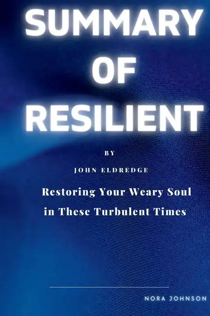 Resilient: Restoring Your Weary Soul in These Turbulent Times - Paperback