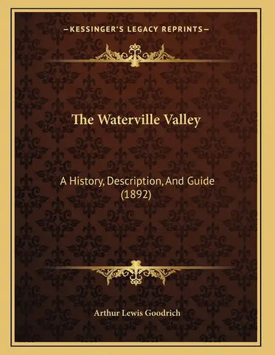 The Waterville Valley: A History, Description, And Guide (1892) - Paperback