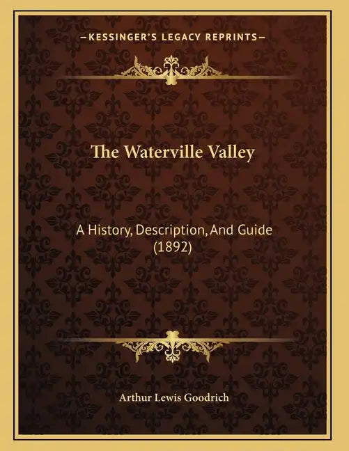 The Waterville Valley: A History, Description, And Guide (1892) - Paperback