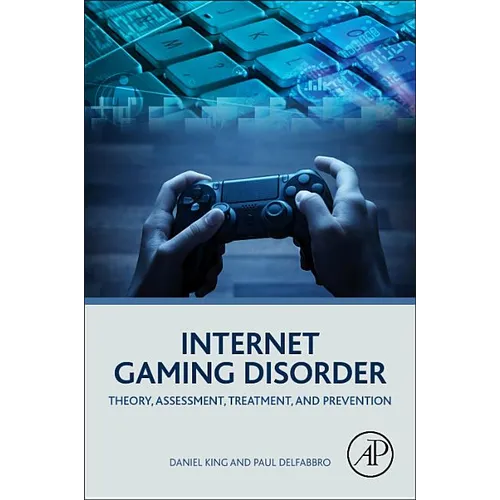 Internet Gaming Disorder: Theory, Assessment, Treatment, and Prevention - Paperback