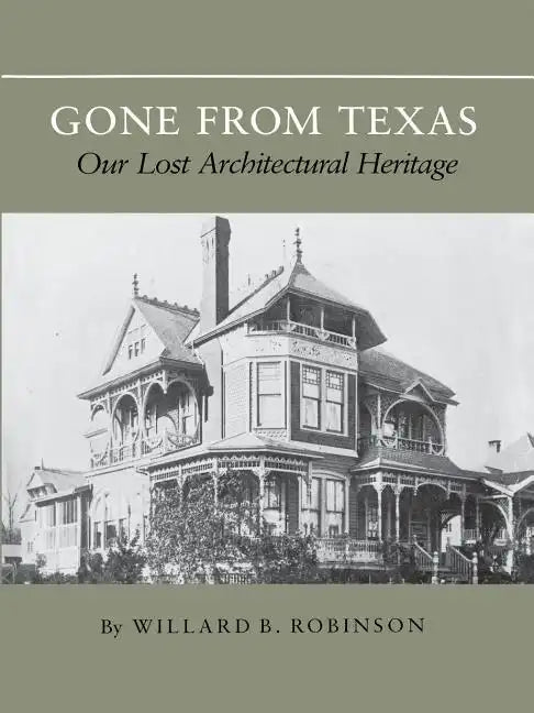 Gone from Texas: Our Lost Architectural Heritage - Paperback