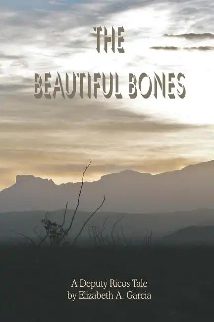 The Beautiful Bones: a Deputy Ricos Tale - Paperback