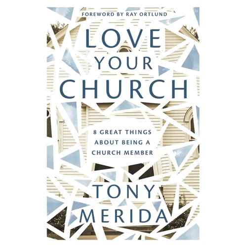 Love Your Church: 8 Great Things about Being a Church Member - Paperback