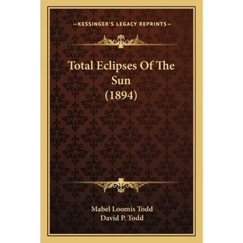 Total Eclipses Of The Sun (1894) - Paperback