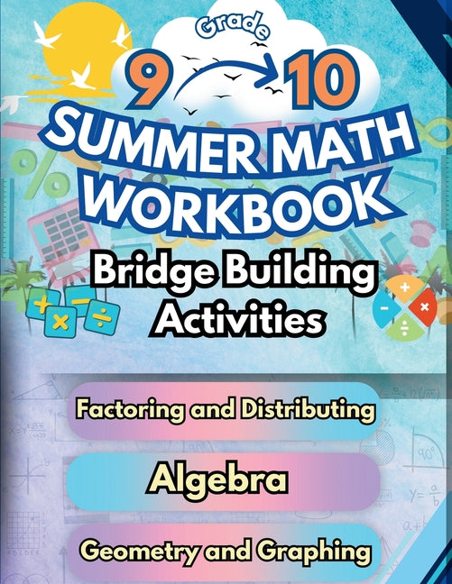 Summer Math Workbook 9-10 Grade Bridge Building Activities: 9th to 10th Grade Summer Essential Skills Practice Worksheets - Paperback