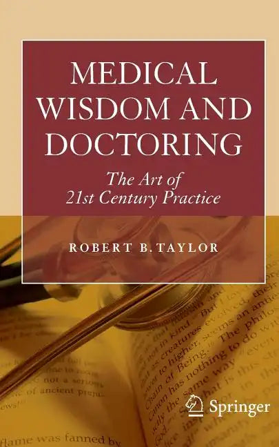 Medical Wisdom and Doctoring: The Art of 21st Century Practice - Paperback
