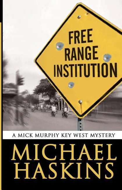 Free Range Institution: A Mick Murphy Key West Mystery - Paperback