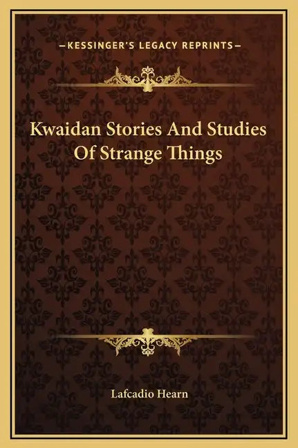 Kwaidan Stories and Studies of Strange Things - Hardcover