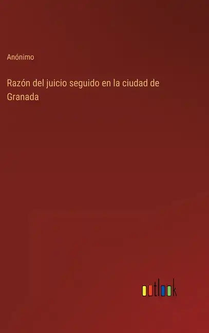 Razón del juicio seguido en la ciudad de Granada - Hardcover