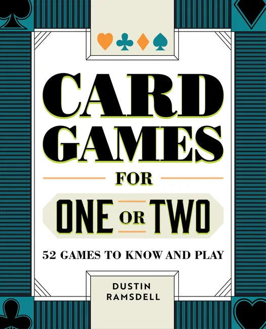 Card Games for One or Two: 52 Games to Know and Play - Paperback