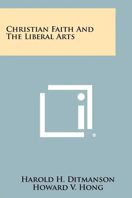 Christian Faith And The Liberal Arts - Paperback