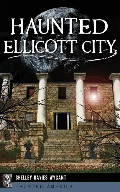 Haunted Ellicott City - Hardcover