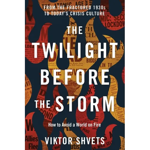 The Twilight Before the Storm: From the Fractured 1930s to Today's Crisis Culture - Paperback