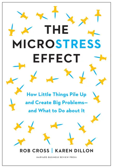 The Microstress Effect: How Little Things Pile Up and Create Big Problems--And What to Do about It - Hardcover