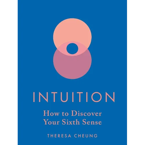 Intuition: How to Discover Your Sixth Sense - Hardcover