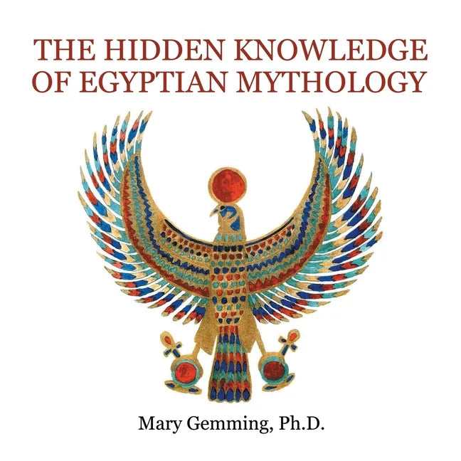 The Hidden Knowledge of Egyptian Mythology - Paperback