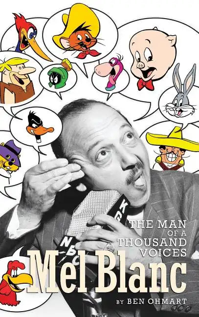 Mel Blanc: The Man of a Thousand Voices (hardback) - Hardcover