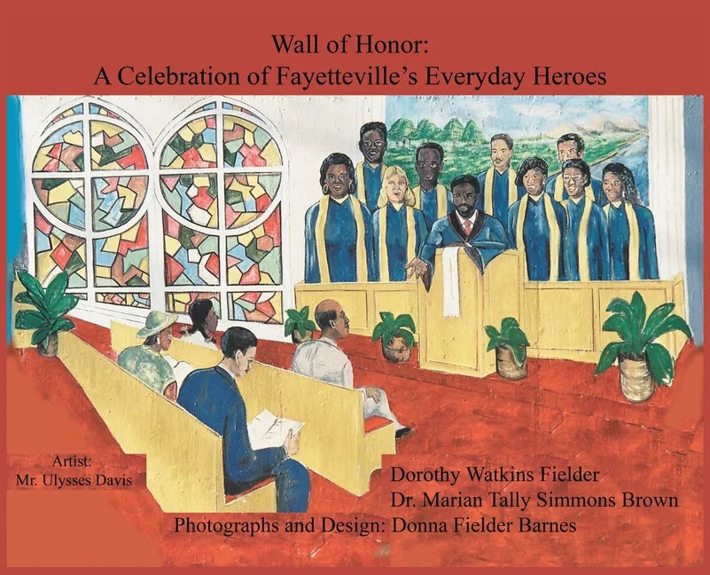 Wall of Honor: A Celebration of Fayetteville's Everyday Heroes - Hardcover