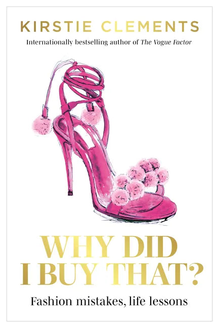 Why Did I Buy That?: Fashion Mistakes, Life Lessons - Paperback