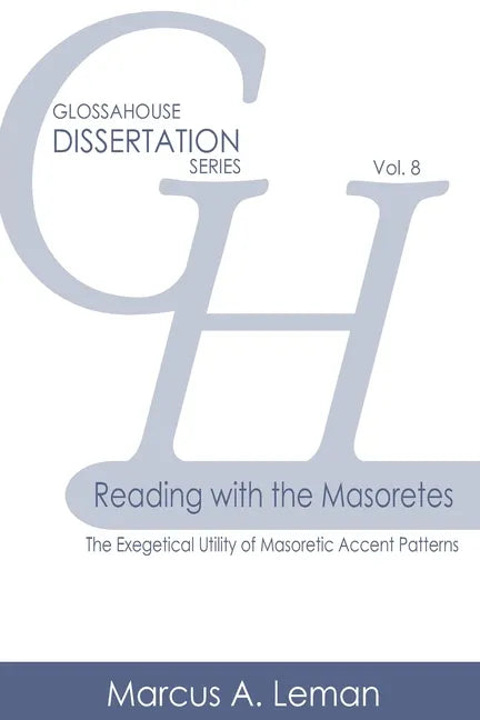 Reading with the Masoretes: The Exegetical Utility of Masoretic Accent Patterns - Paperback