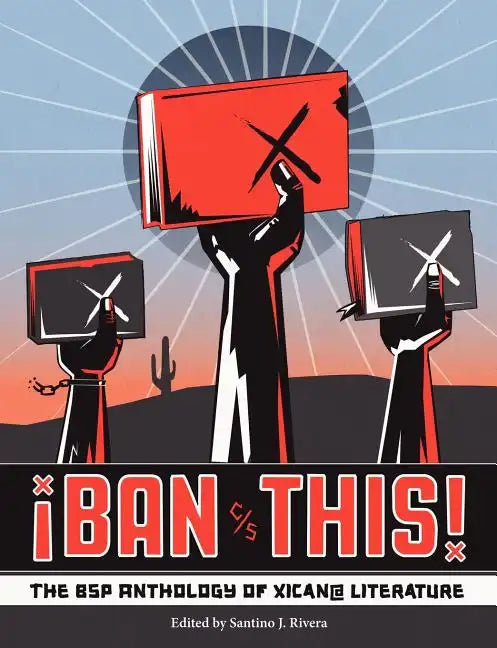 Ban This! the Bsp Anthology of Xican@ Literature - Paperback